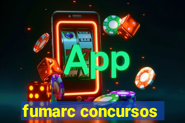 fumarc concursos